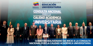 GOBIERNO BOLIVARIANO DA INICIO A LA CONSULTA NACIONAL POR LA CALIDAD ACADÉMICA UNIVERSITARIA