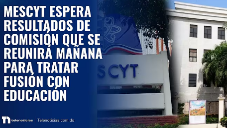 Mescyt fusión con Educación